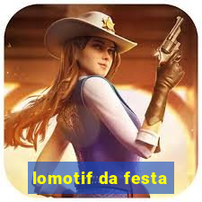 lomotif da festa